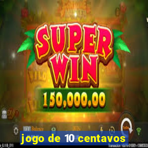 jogo de 10 centavos